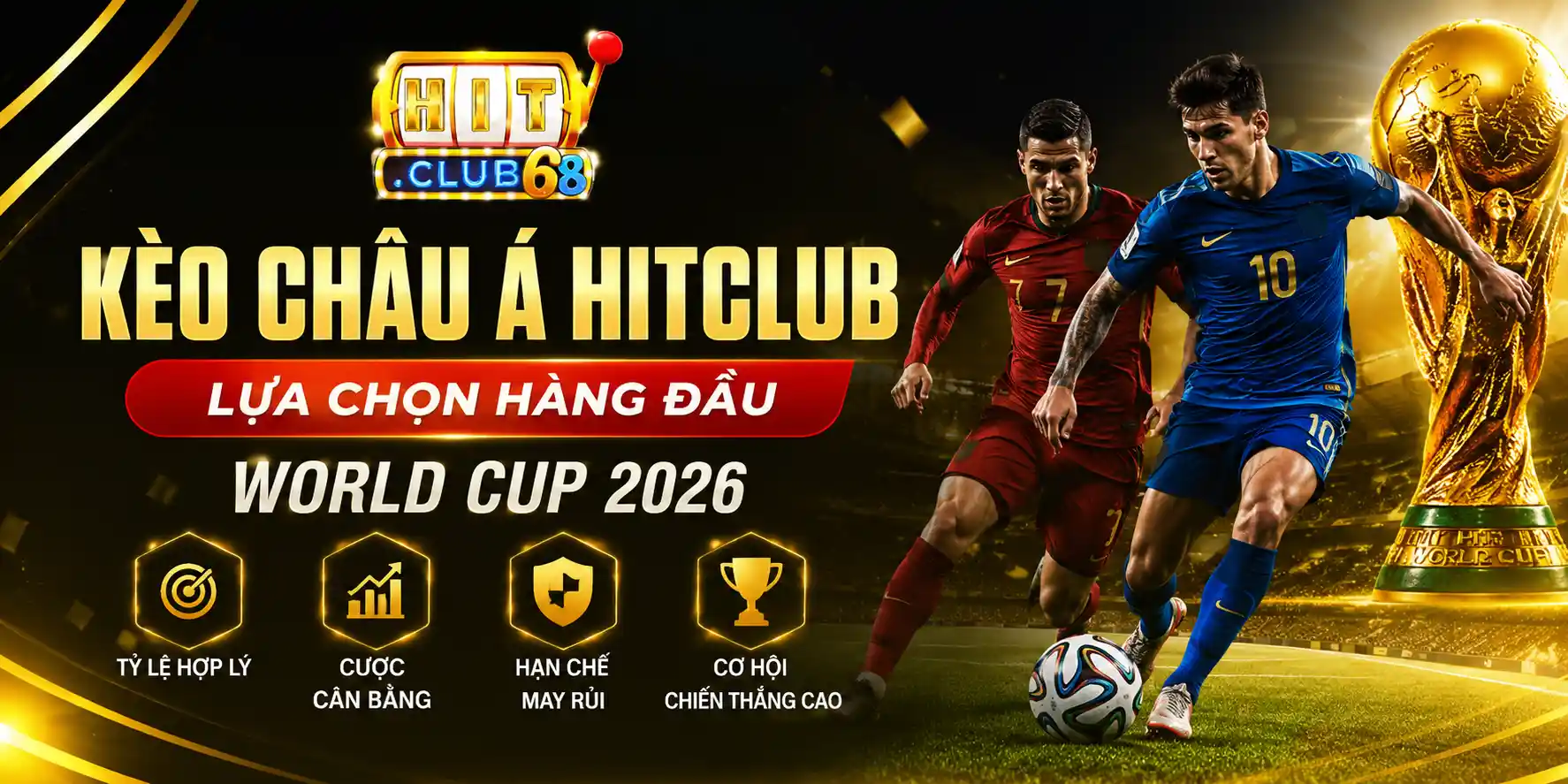 Kèo Châu Á Hitclub: 7 Cách Đọc Kèo Chuẩn World Cup 2026 Vì sao kèo châu Á Hitclub luôn là lựa chọn hàng đầu tại World Cup?